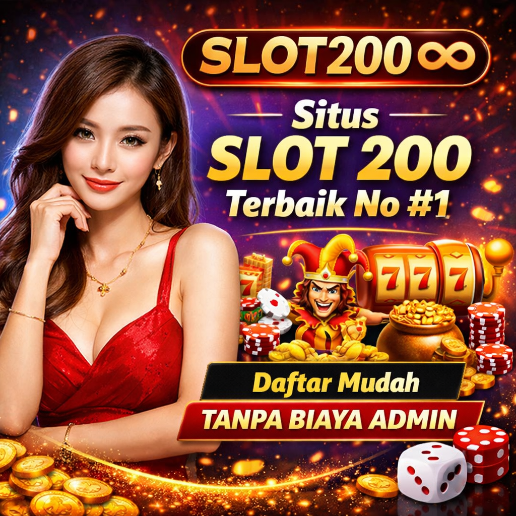 SLOT200 ∞ Situs SLOT 200 Terbaik No #1 Daftar Mudah Tanpa Biaya Admin